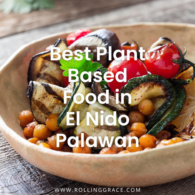 9 Vegan Restaurants in El Nido Palawan For Plantbased Food