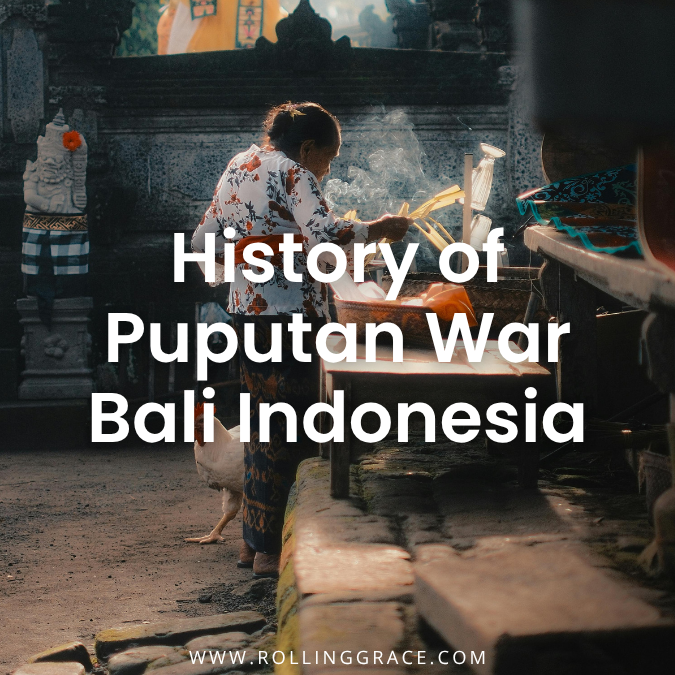 History of Puputan War in Bali: 5 Important Things to Know