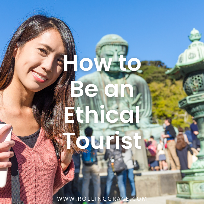 How to Be an Ethical Traveller: 5 Ways to Make a Difference