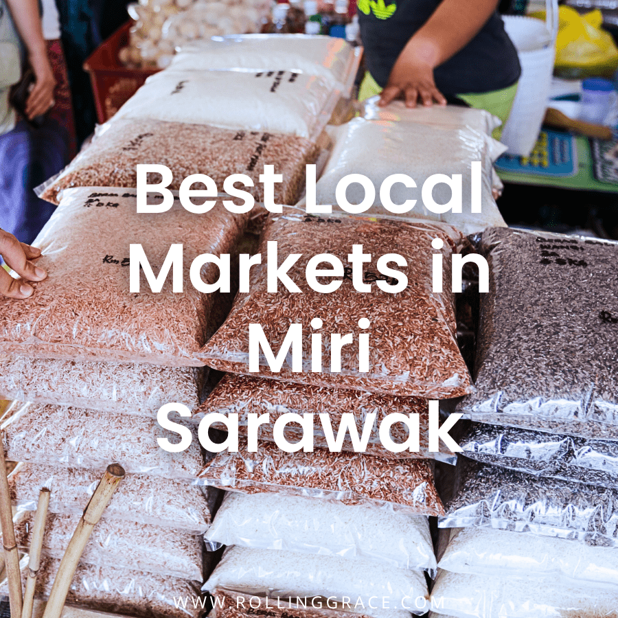 5 Best Markets in Miri, Sarawak Worth Visiting