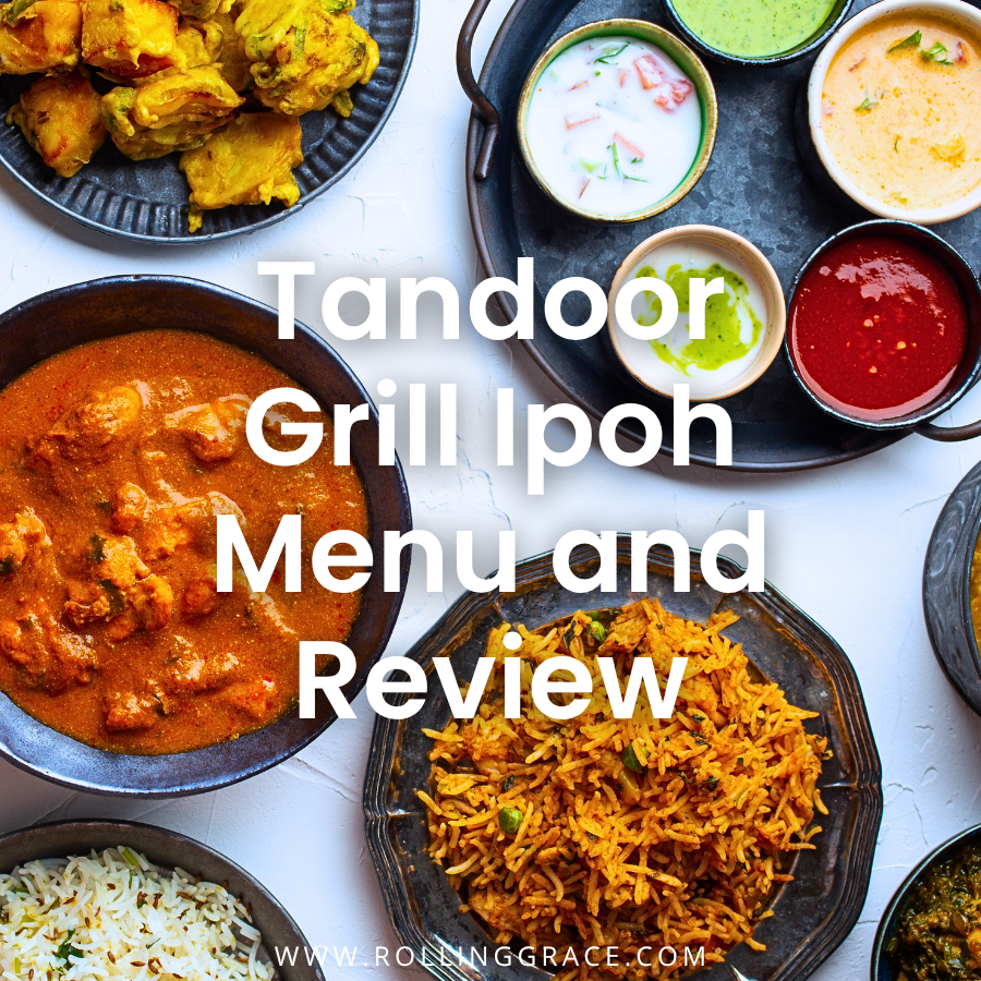 Tandoor Grill Ipoh: 7 Best North Indian Dishes to Try