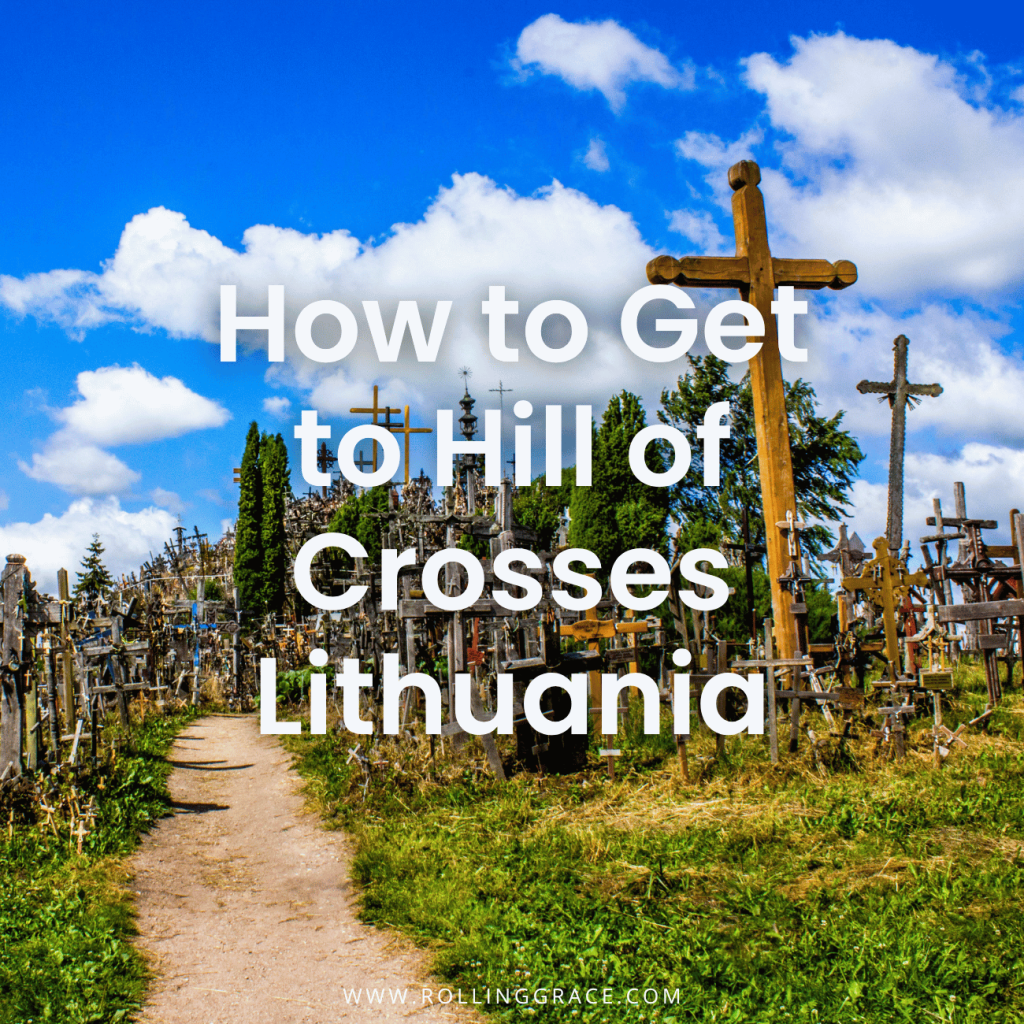 Hill of Crosses: 7 Must-See Sights and Incredible History